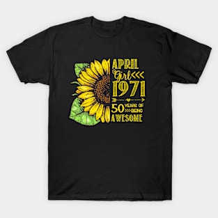 50 Years old Sunflower Born In April 1971 50th Birthday Gifts Women Girl T-Shirt